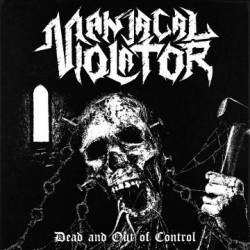 Maniacal Violator : Dead and Out of Control